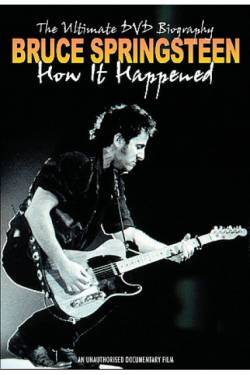 Bruce Springsteen : How It Happened